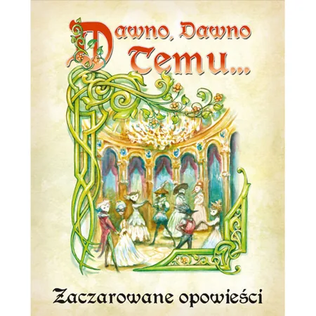 Dawno, dawno temu... - Zaczarowane Opowieści